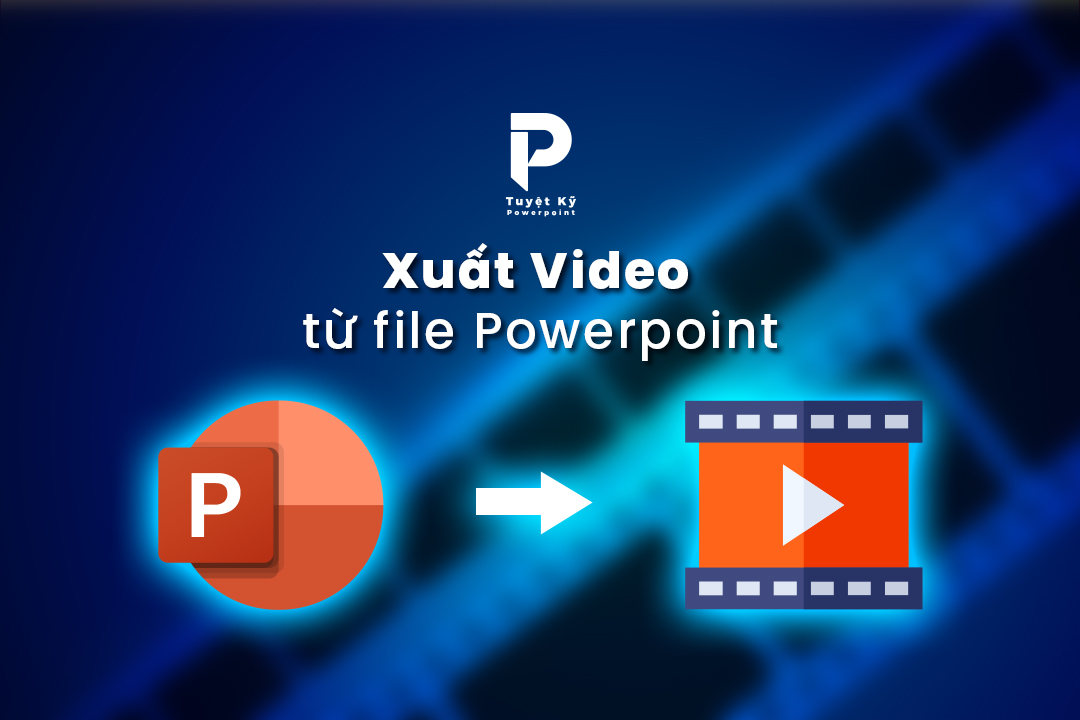 Cách xuất Video từ file Powerpoint