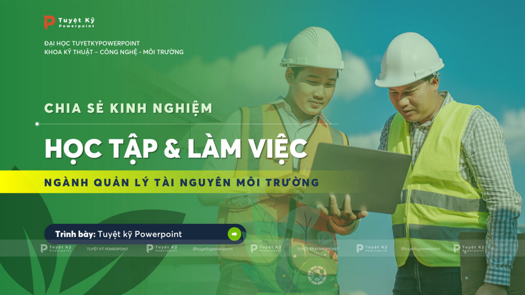 sản phẩm chia sẻ kinh nghiệp học tập và làm việc ngành quản lý tài nguyên môi trường