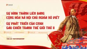 sự hình thành liên bang cộng hòa xã hội chủ nghĩa xô viết và sự phát triển của chủ nghĩa xã hội sau chiến tranh thế giới thứ 2