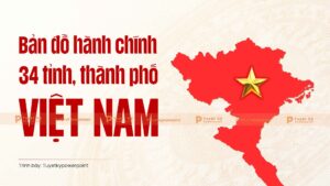 bản đồ hành chính 34 tỉnh, thành phố nước chxhcn việt nam
