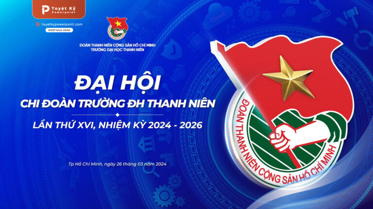 Slide Đại hội Đoàn TNCS Hồ Chí Minh – Chuyên nghiệp, Truyền cảm hứng