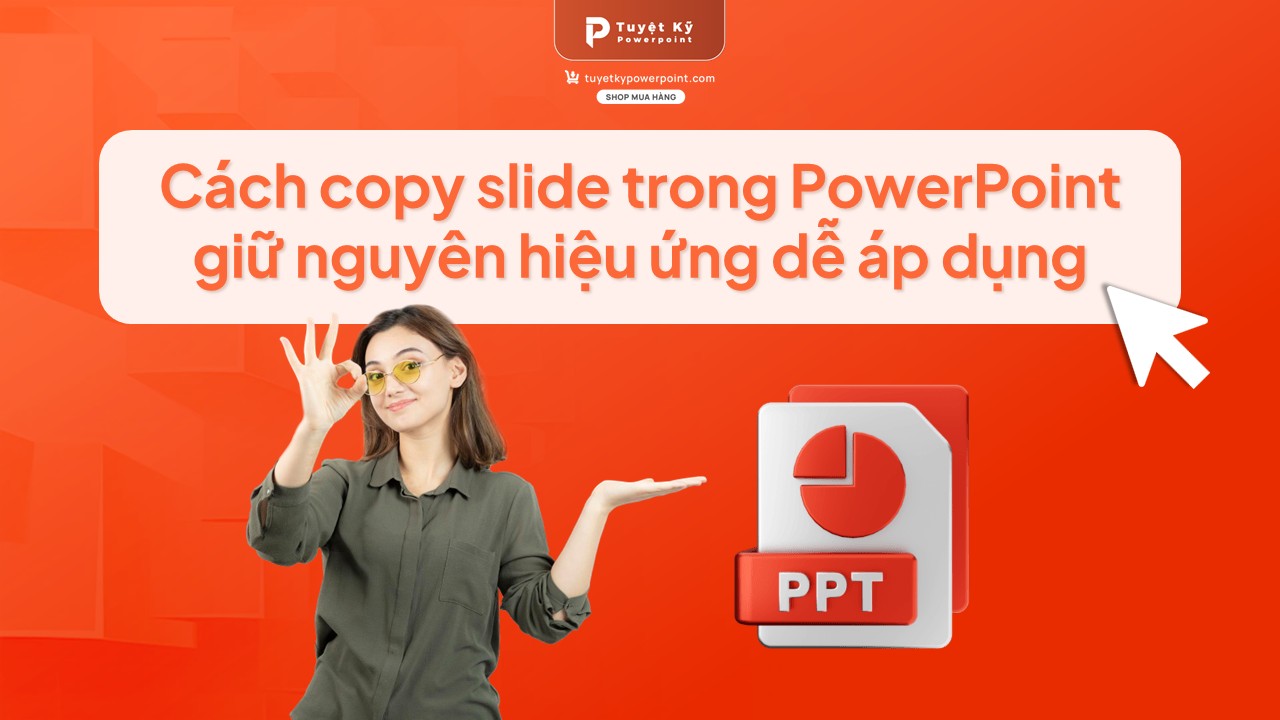 cách coppy slide trong powerpoint giữ nguyên hiệu ứng dễ áp dụng