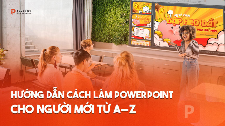 Hướng dẫn cách làm PowerPoint cho người mới từ A–Z