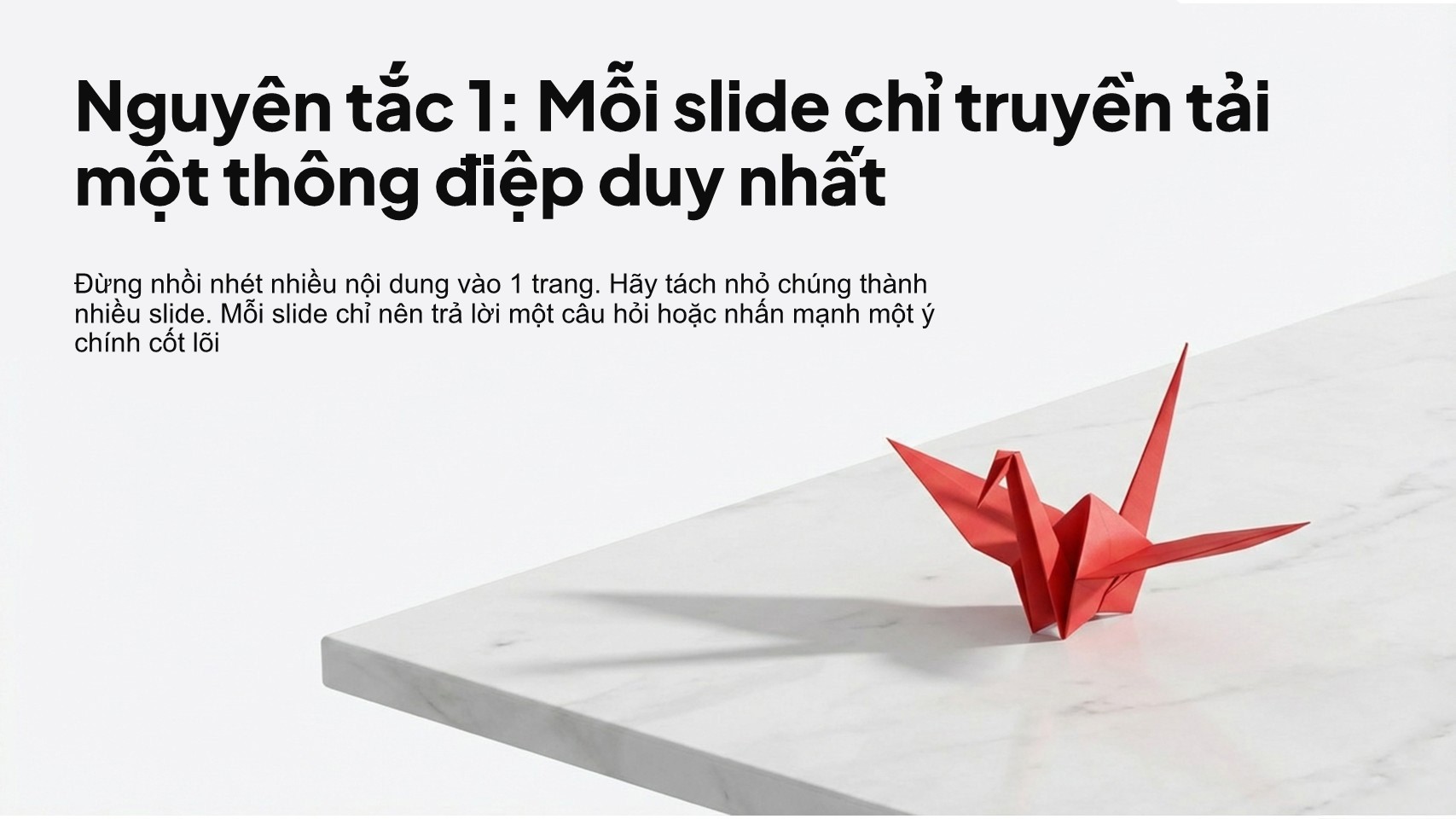 Mỗi slide chỉ tập trung vào một thông điệp xuyên suốt