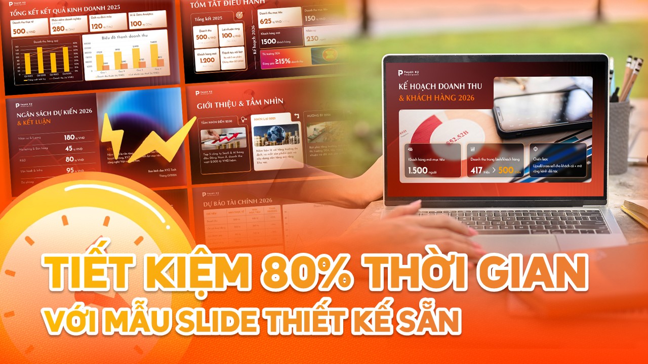Tiết kiệm 80% thời gian với mẫu slide thiết kế sẵn