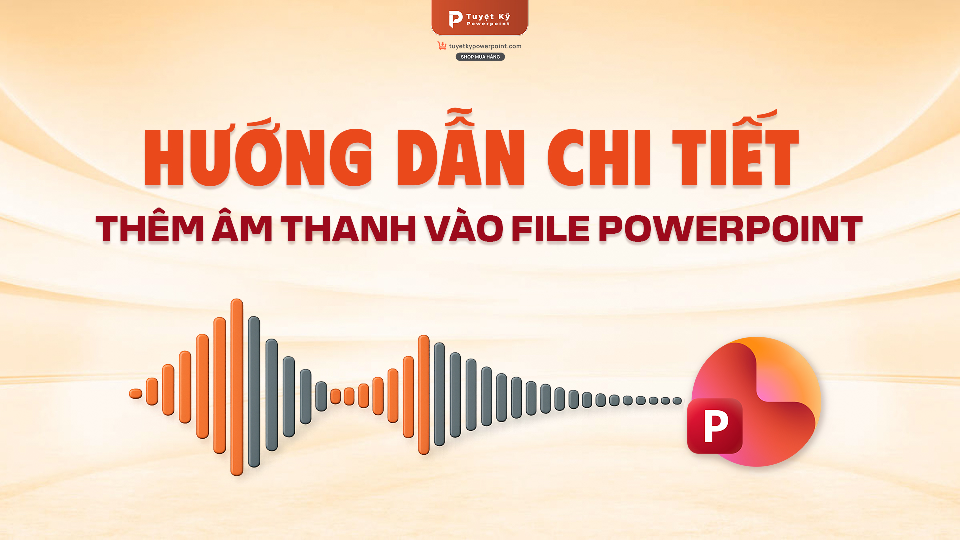 Hướng dẫn thêm âm thanh vào file powerpoint